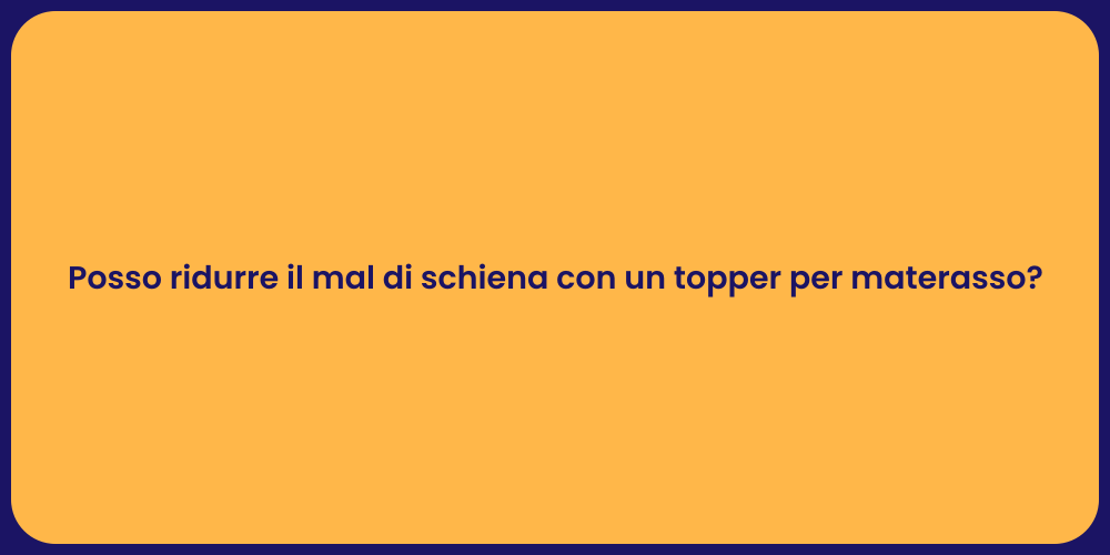 Posso ridurre il mal di schiena con un topper per materasso?