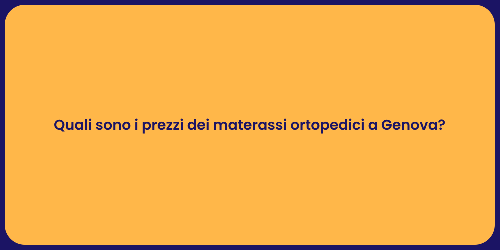 Quali sono i prezzi dei materassi ortopedici a Genova?