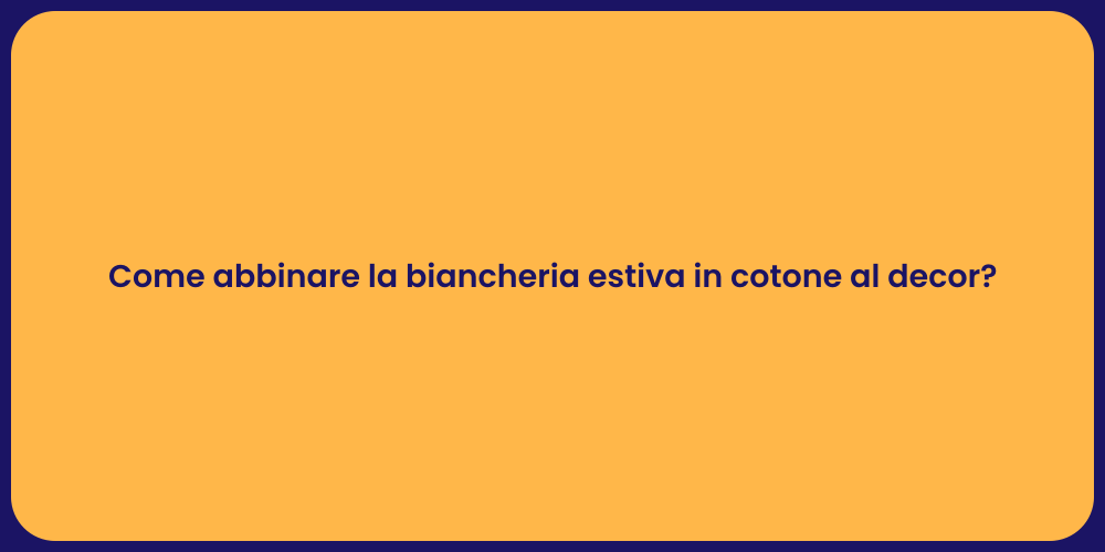 Come abbinare la biancheria estiva in cotone al decor?