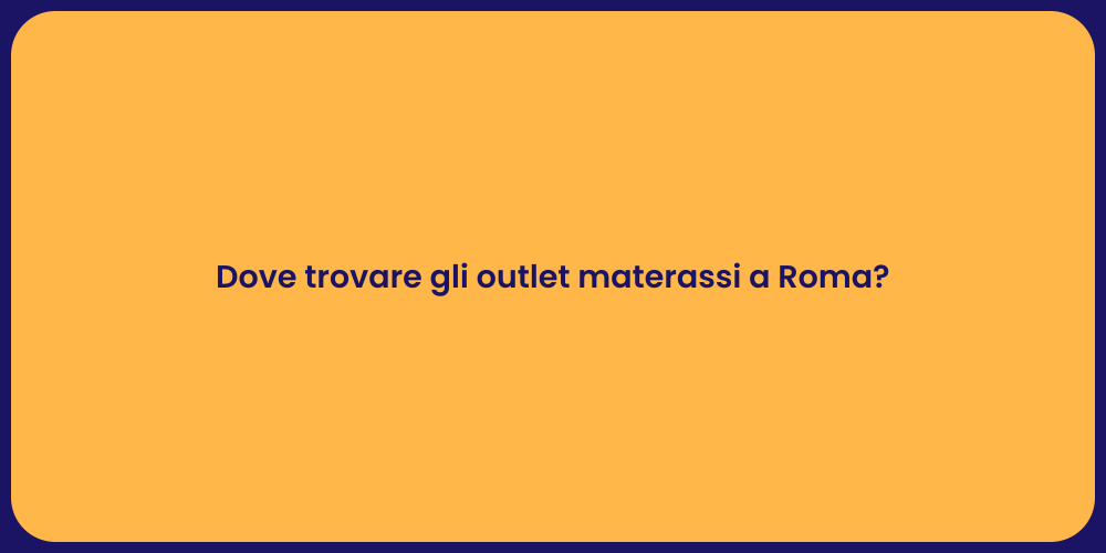 Dove trovare gli outlet materassi a Roma?