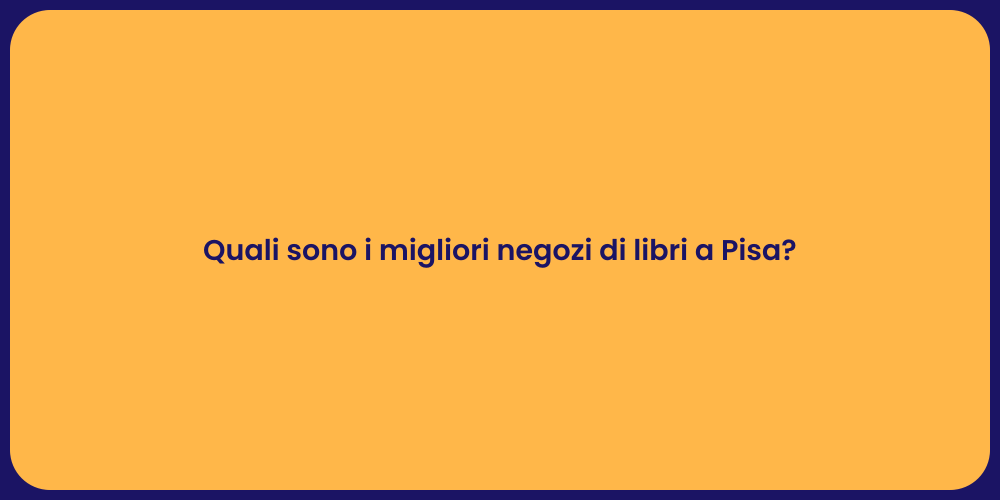 Quali sono i migliori negozi di libri a Pisa?