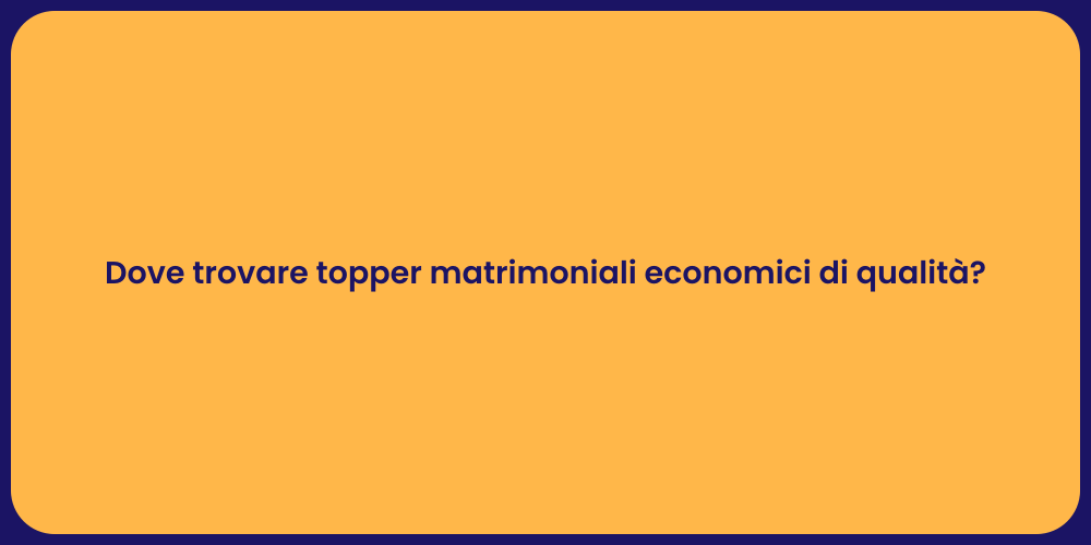 Dove trovare topper matrimoniali economici di qualità?