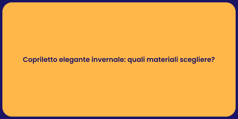 Copriletto elegante invernale: quali materiali scegliere?