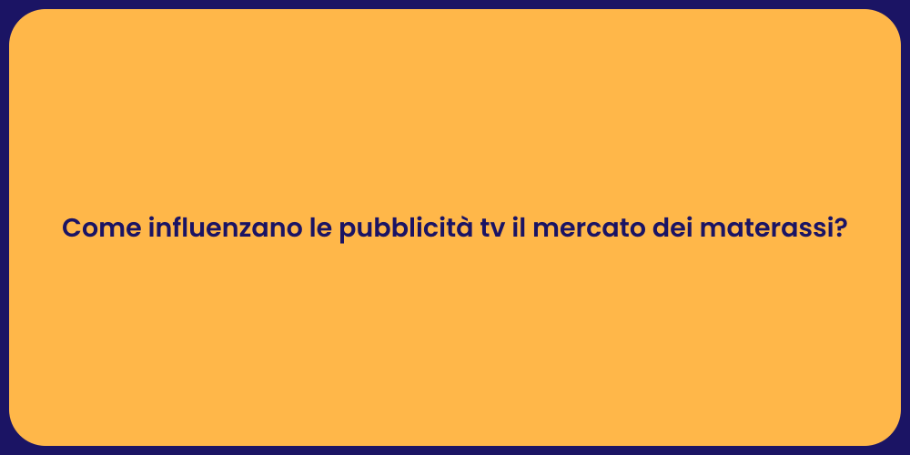Come influenzano le pubblicità tv il mercato dei materassi?