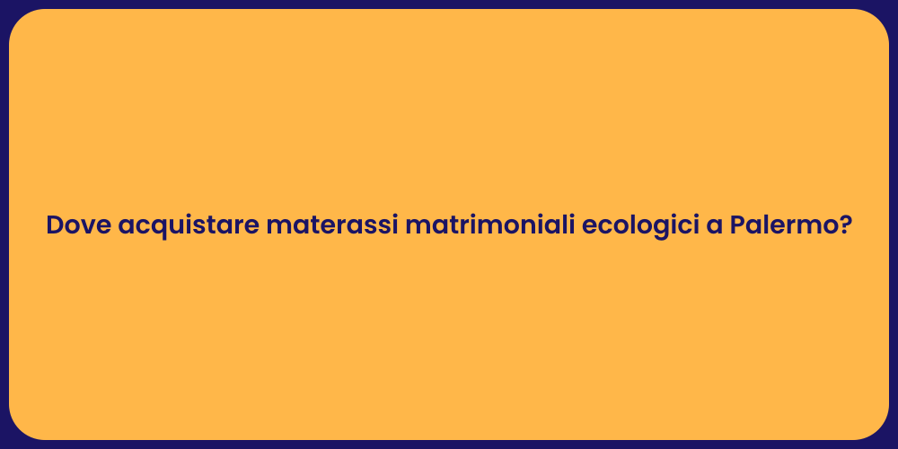 Dove acquistare materassi matrimoniali ecologici a Palermo?