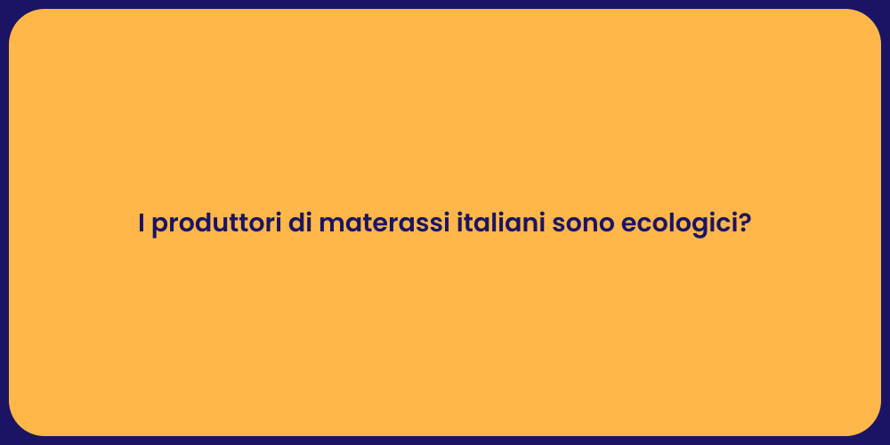 I produttori di materassi italiani sono ecologici?