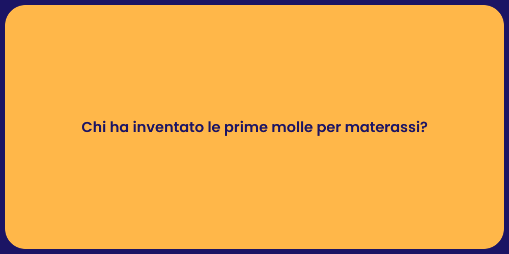 Chi ha inventato le prime molle per materassi?