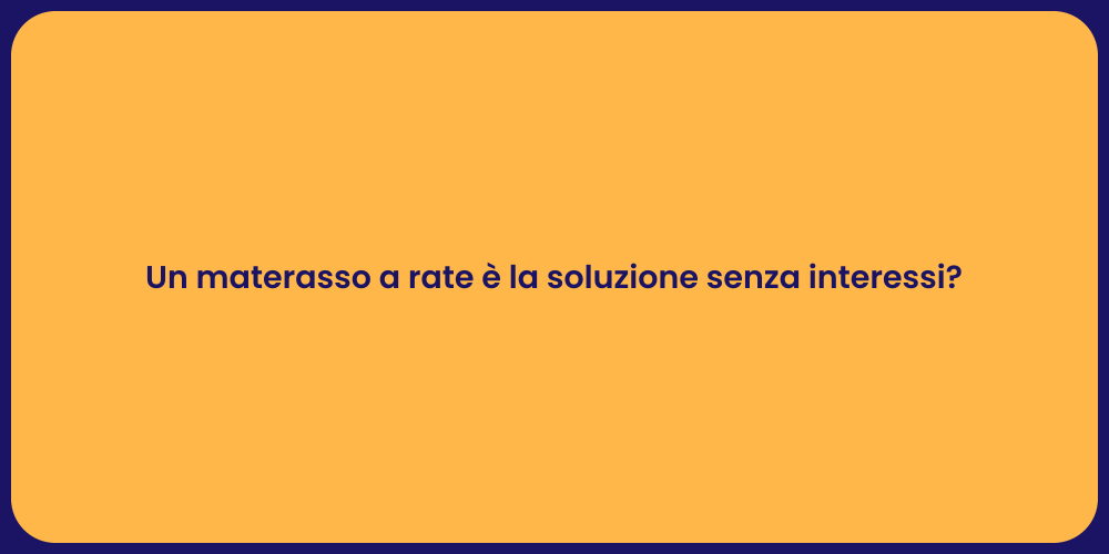 Un materasso a rate è la soluzione senza interessi?