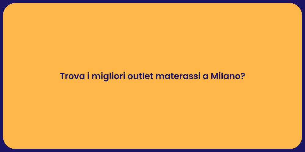 Trova i migliori outlet materassi a Milano?