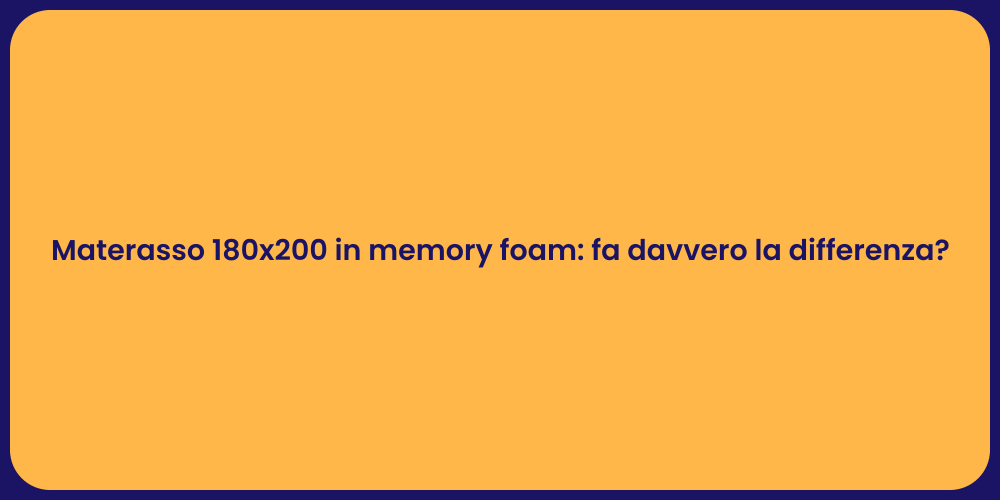 Materasso 180x200 in memory foam: fa davvero la differenza?
