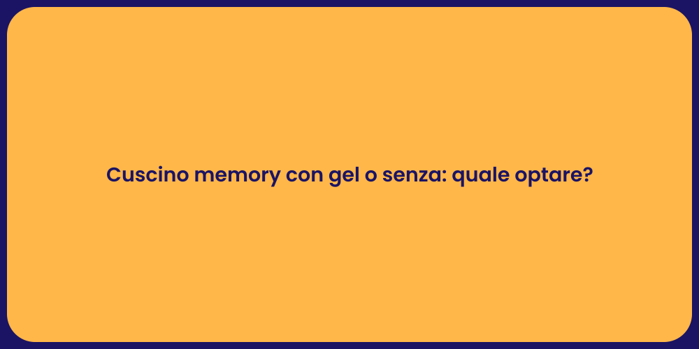 Cuscino memory con gel o senza: quale optare?
