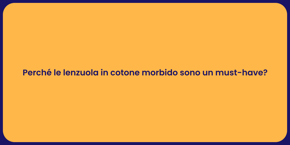 Perché le lenzuola in cotone morbido sono un must-have?