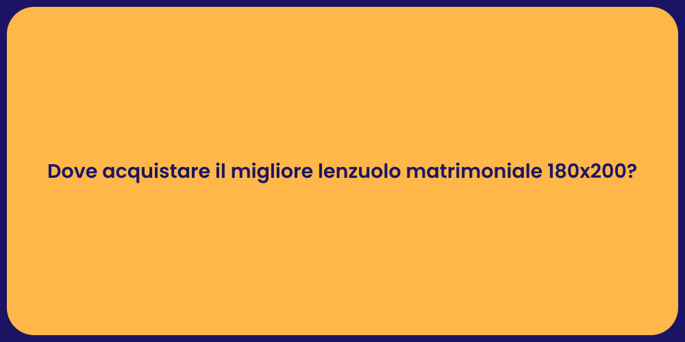 Dove acquistare il migliore lenzuolo matrimoniale 180x200?