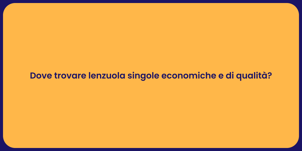 Lenzuola singole: guida all'acquisto economico