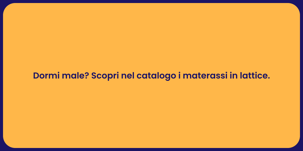 Dormi male? Scopri nel catalogo i materassi in lattice.