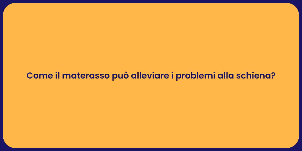 Come il materasso può alleviare i problemi alla schiena?