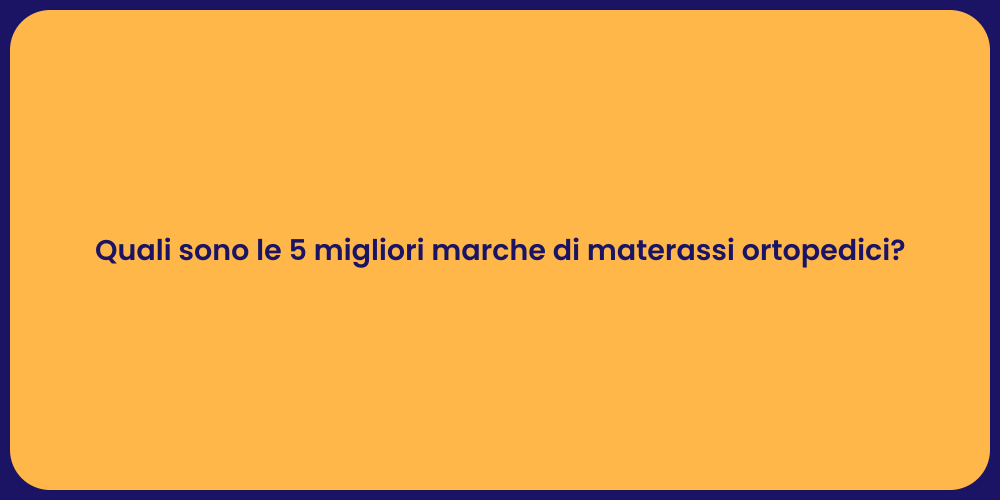 Quali sono le 5 migliori marche di materassi ortopedici?