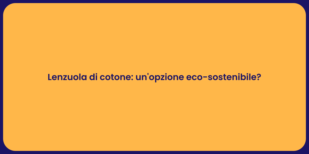 Lenzuola di cotone: un'opzione eco-sostenibile?