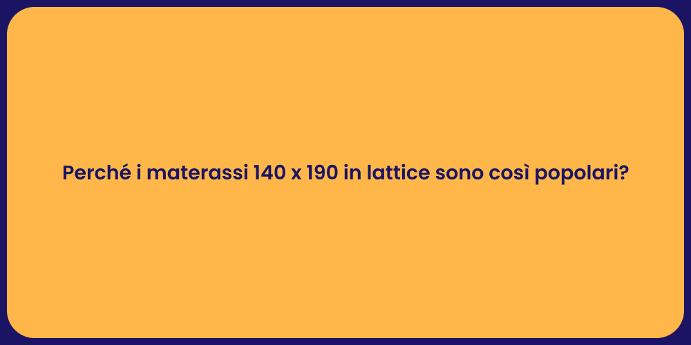 Perché i materassi 140 x 190 in lattice sono così popolari?