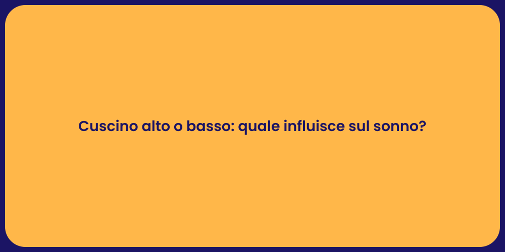 Cuscino alto o basso: quale influisce sul sonno?