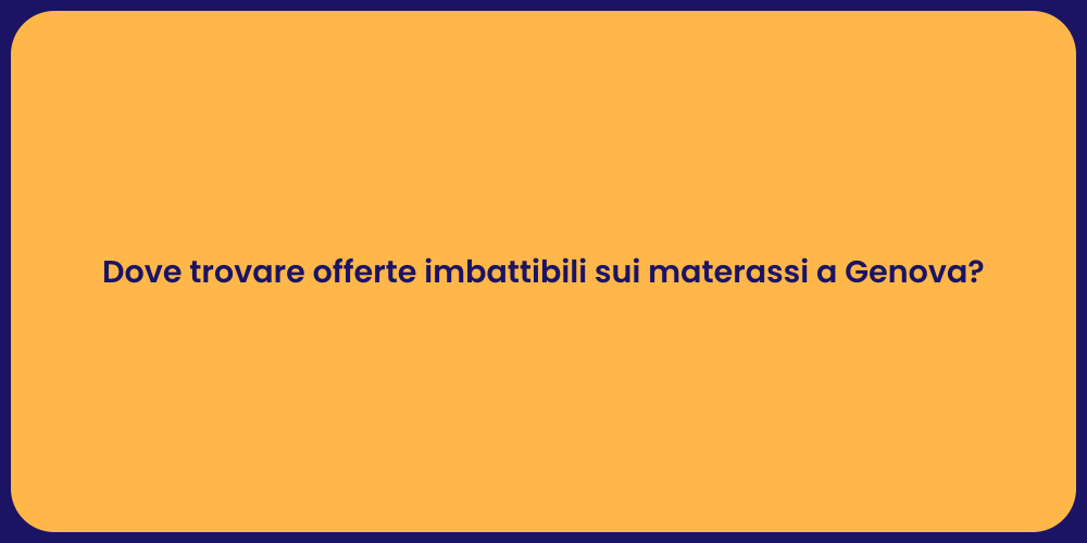 Dove trovare offerte imbattibili sui materassi a Genova?