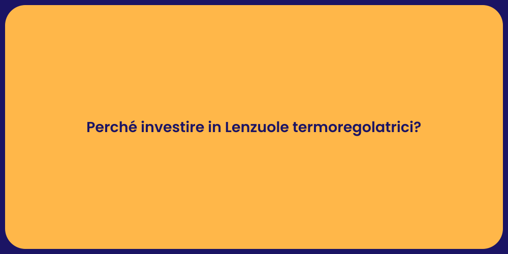 Perché investire in Lenzuole termoregolatrici?