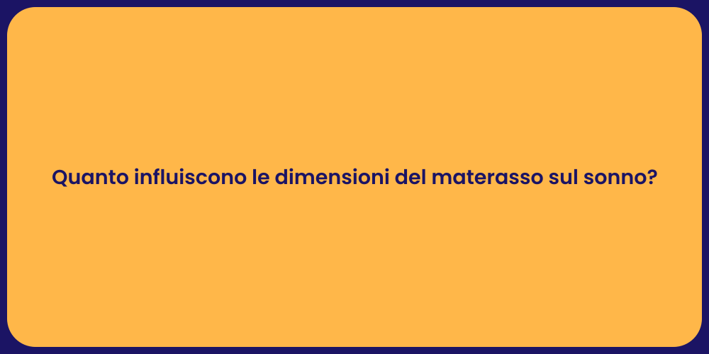Quanto influiscono le dimensioni del materasso sul sonno?