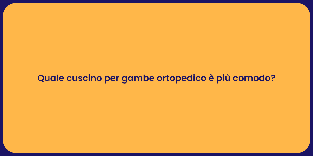 Quale cuscino per gambe ortopedico è più comodo?