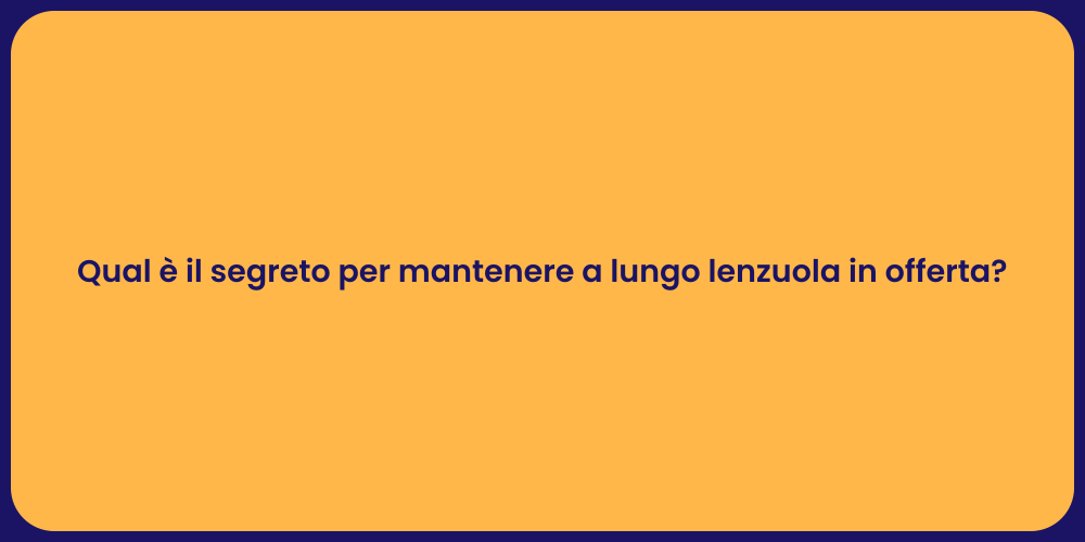 Come Far Durare le Lenzuola nel Tempo