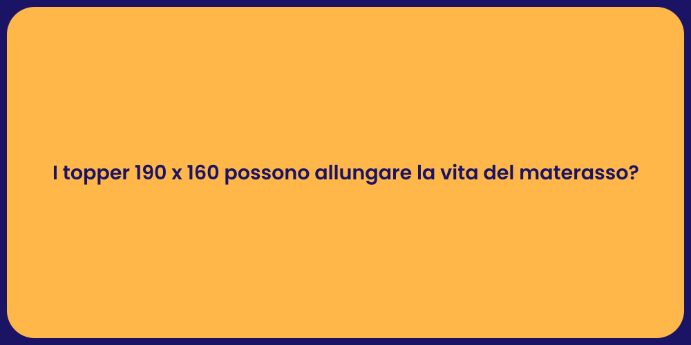 I topper 190 x 160 possono allungare la vita del materasso?