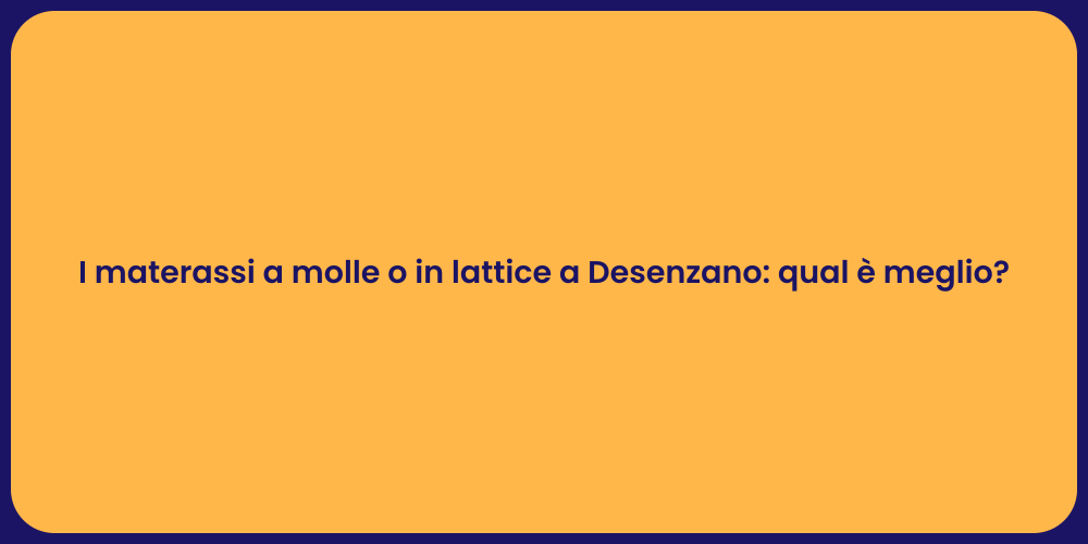 I materassi a molle o in lattice a Desenzano: qual è meglio?