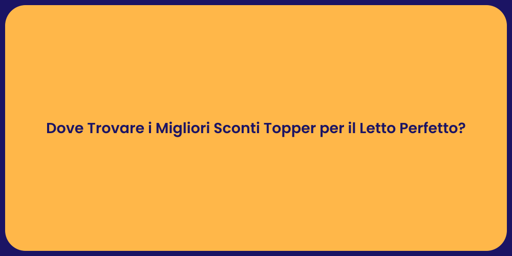 Dove Trovare i Migliori Sconti Topper per il Letto Perfetto?