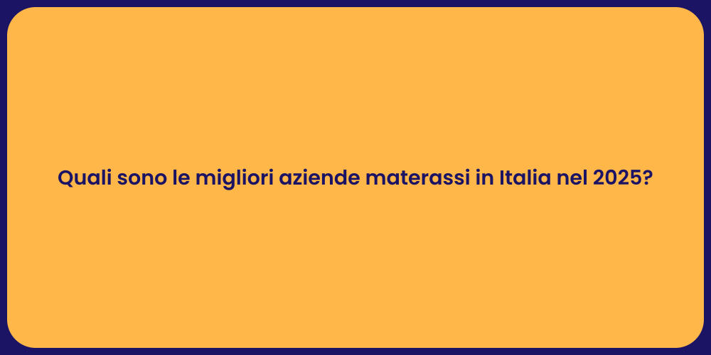 Quali sono le migliori aziende materassi in Italia nel 2025?