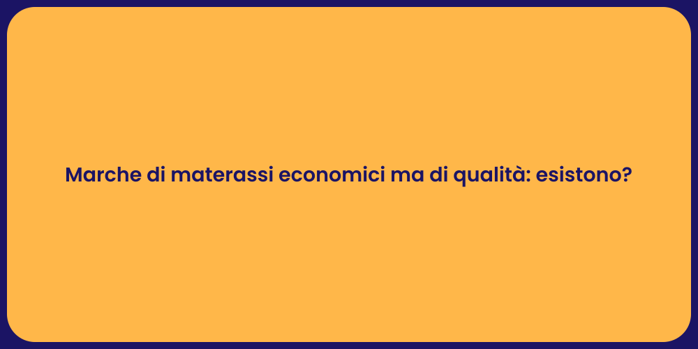 Marche di materassi economici ma di qualità: esistono?