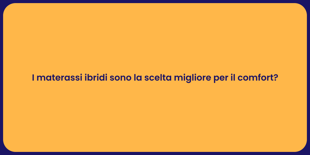 I materassi ibridi sono la scelta migliore per il comfort?