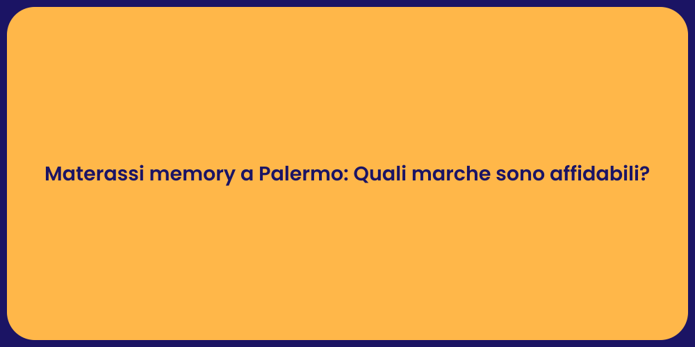 Materassi memory a Palermo: Quali marche sono affidabili?