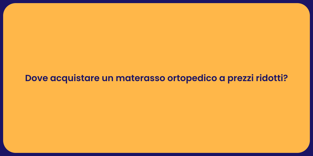 Dove acquistare un materasso ortopedico a prezzi ridotti?