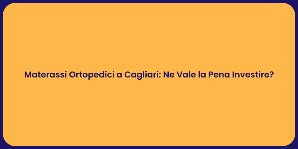 Materassi Ortopedici a Cagliari: Vantaggi