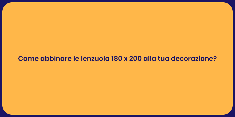 Come abbinare le lenzuola 180 x 200 alla tua decorazione?