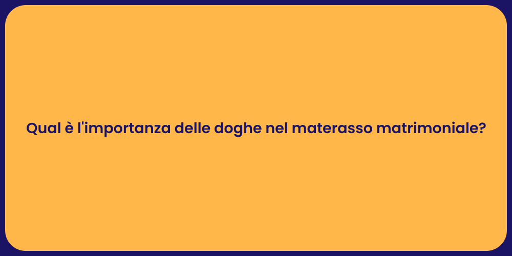 Qual è l'importanza delle doghe nel materasso matrimoniale?