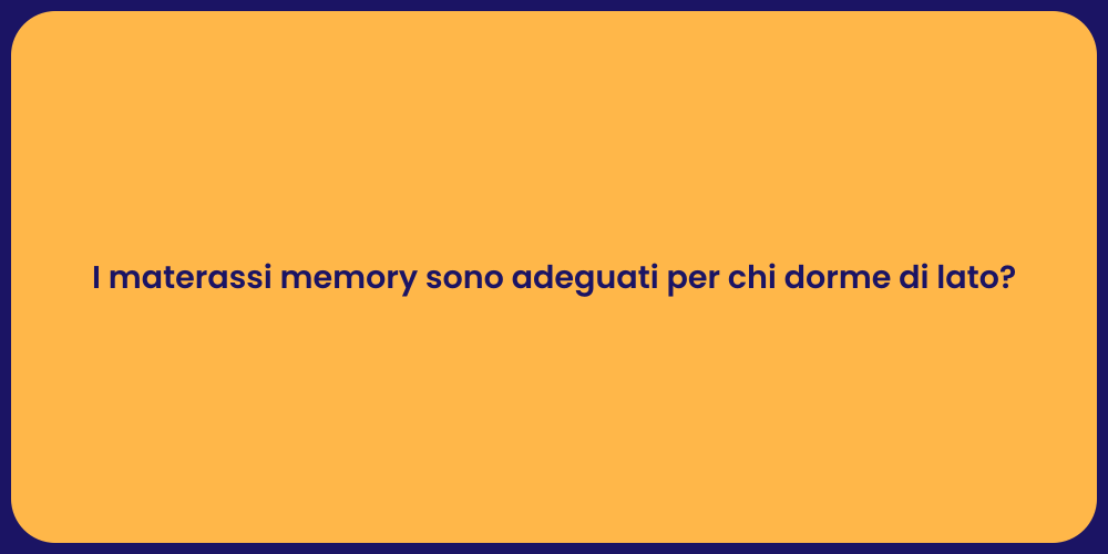 I materassi memory sono adeguati per chi dorme di lato?