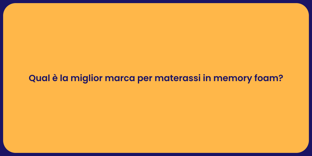 Qual è la miglior marca per materassi in memory foam?
