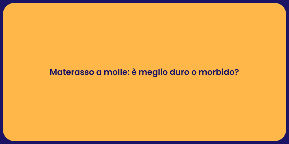 Materasso a molle: è meglio duro o morbido?