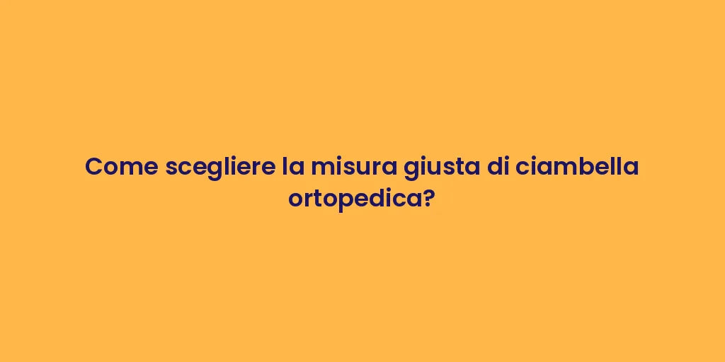 Come scegliere la misura giusta di ciambella ortopedica?