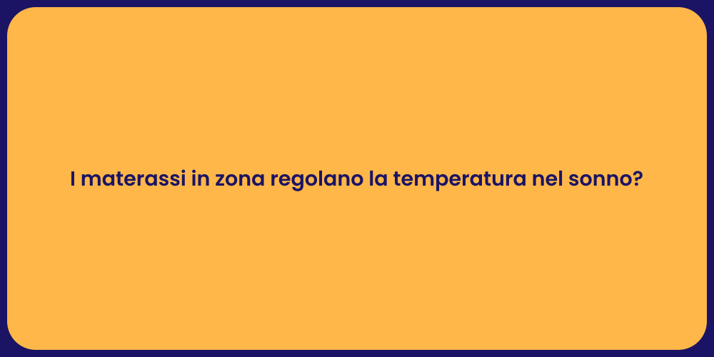 I materassi in zona regolano la temperatura nel sonno?
