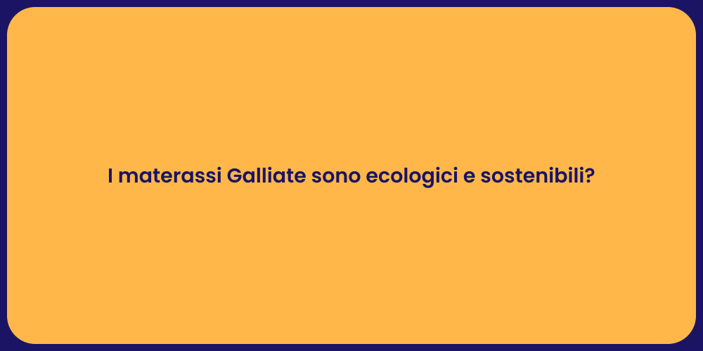 I materassi Galliate sono ecologici e sostenibili?