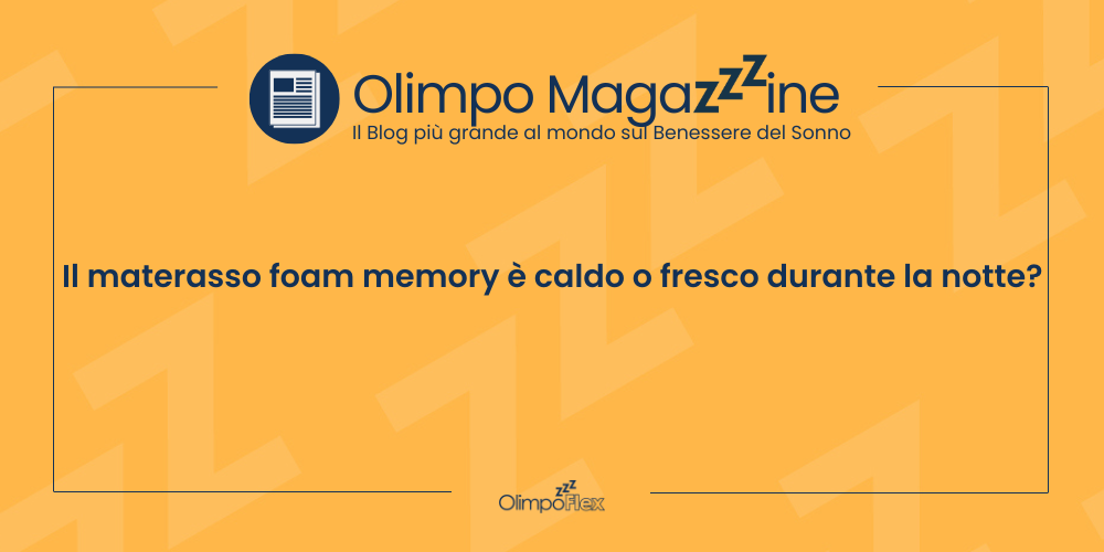 Il materasso foam memory è caldo o fresco durante la notte?