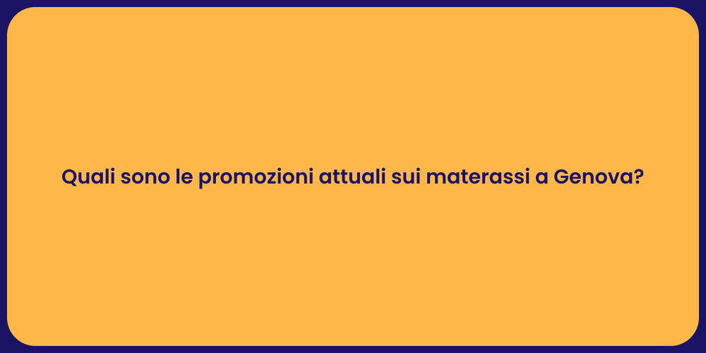 Quali sono le promozioni attuali sui materassi a Genova?