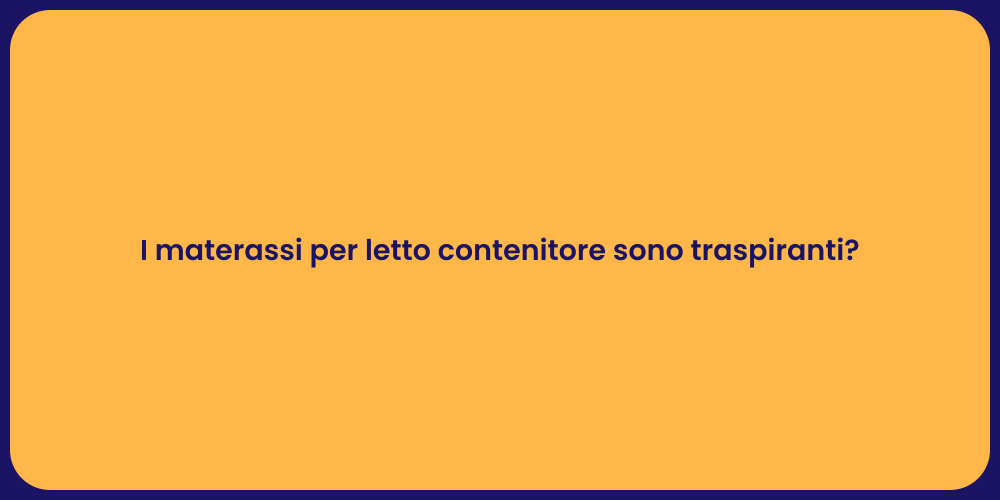 I materassi per letto contenitore sono traspiranti?