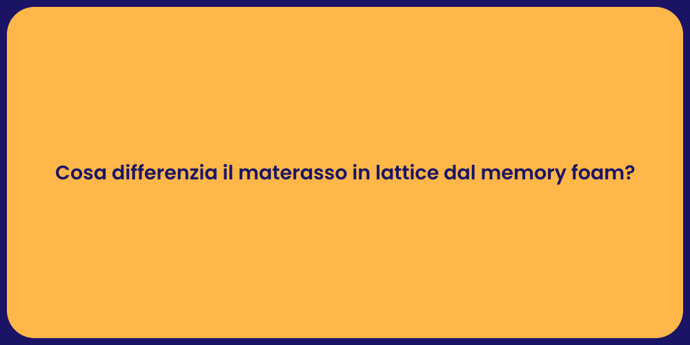 Cosa differenzia il materasso in lattice dal memory foam?